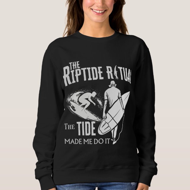 The Riptide Ritual The Tide Made Me Do It Sweatshirt (Front)