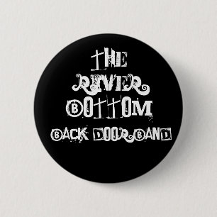 The River Bottom Back Door Band Button