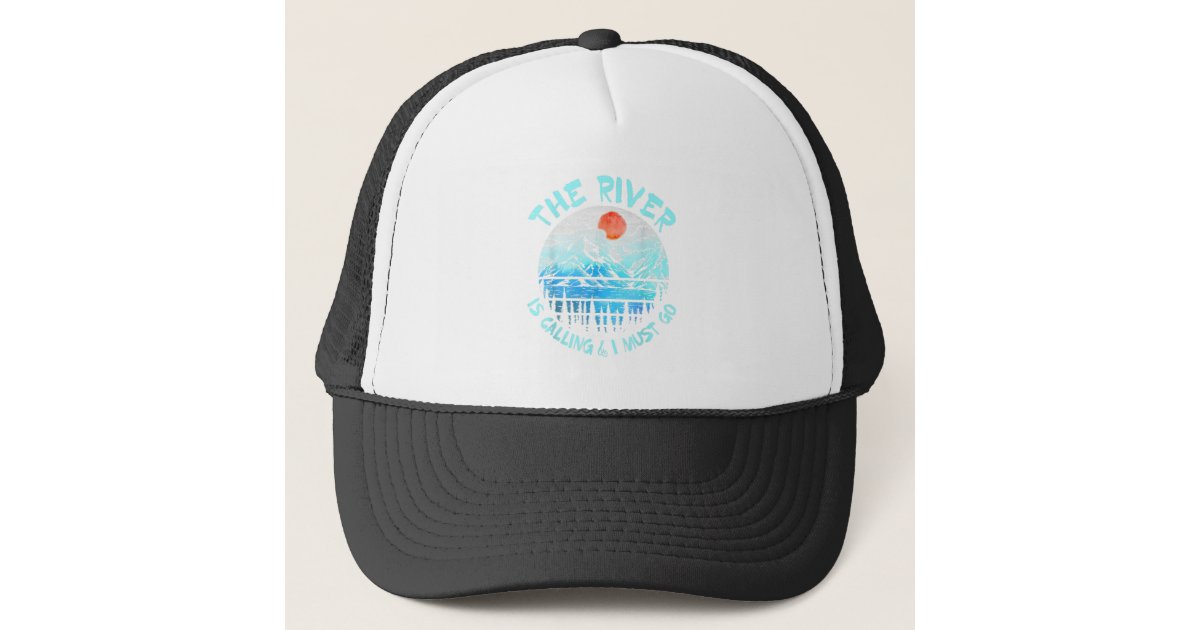 The River Is Calling And I Must Go Kayaking Canoei Trucker Hat