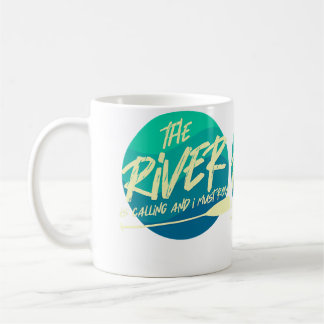 The River Is Calling And I Must Row Funny River R Coffee Mug
