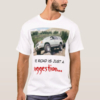 The road is just a suggestion T-Shirt