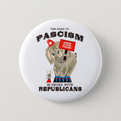 The road to Fascism is paved with Republicans Button