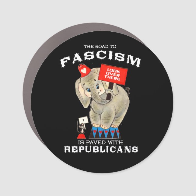 The road to Fascism is paved with Republicans Car Magnet (Front)