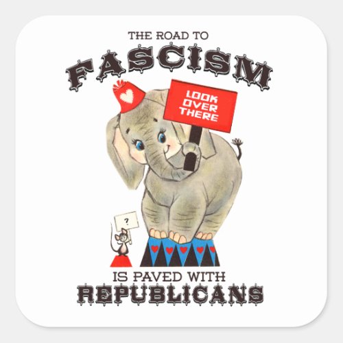 The road to Fascism is paved with Republicans Square Sticker