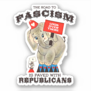The road to Fascism is paved with Republicans Sticker
