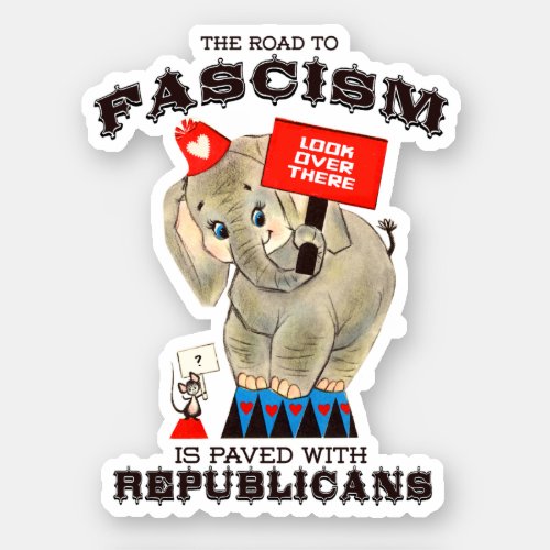 The road to Fascism is paved with Republicans Sticker