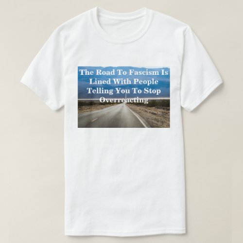 The Road To Fascism T_Shirt