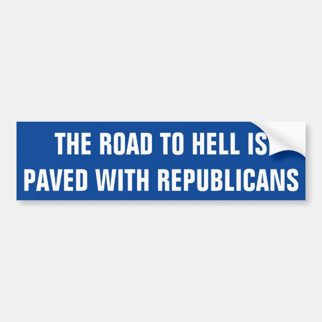 THE ROAD TO HELL IS PAVED WITH REPUBLICANS BUMPER STICKER (Front)