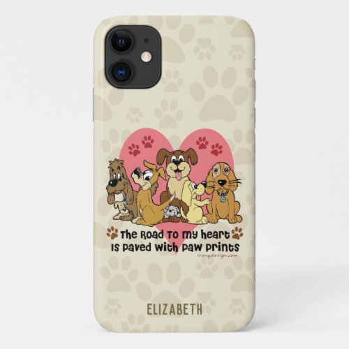 The Road To My Heart Dogs Add Name iPhone 11 Case