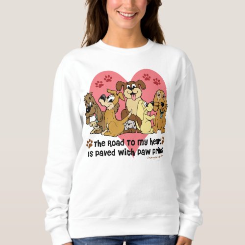 The Road To My Heart Dogs Sweatshirt