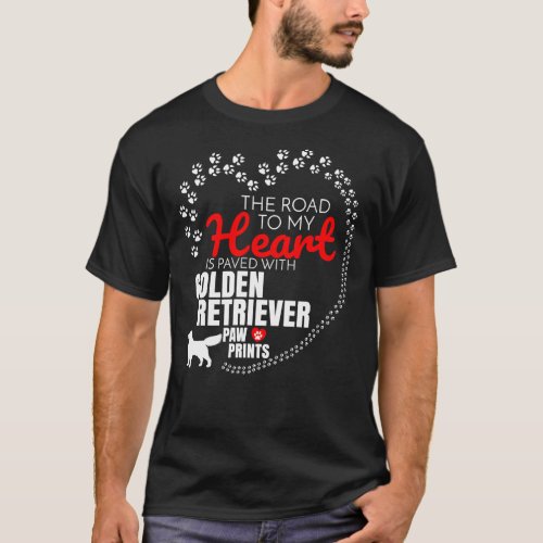 The Road To My Heart Is Paved With Golden Retrieve T_Shirt