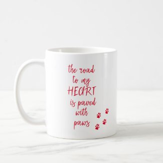The road to my heart is paved with paws  Dog Quote