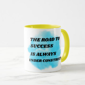 THE ROAD TO SUCCESS IS ALWAYS UNDER CONSTRUCTION MUG