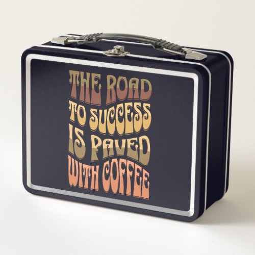The Road to Success is Paved with Coffee Metal Lunch Box