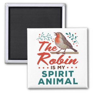 The Robin Is My Spirit Animal Bird Lover Birder Magnet