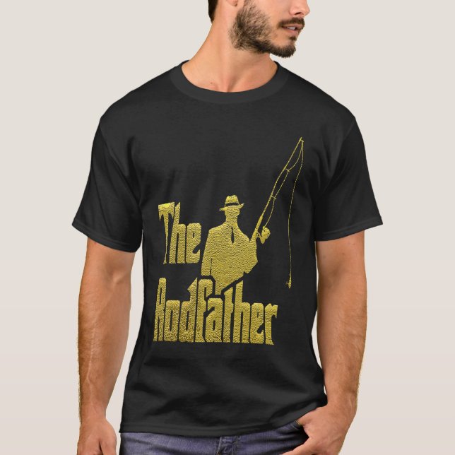 The Rod Father  Quote For Fisherman T-Shirt (Front)