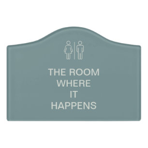 The Room Where it Happens Fun Bathroom Teal Door Sign