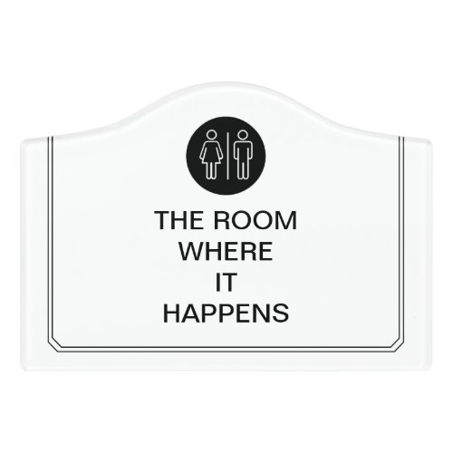 The Room Where it Happens Funny Bathroom _ White Door Sign