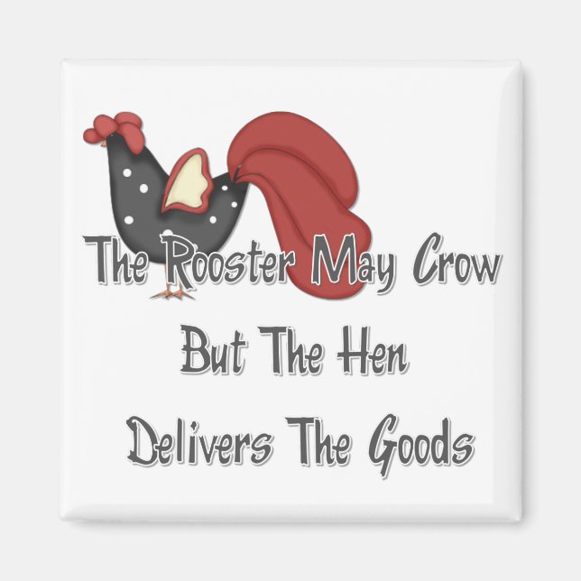 The Rooster May Crow Magnet (Front)