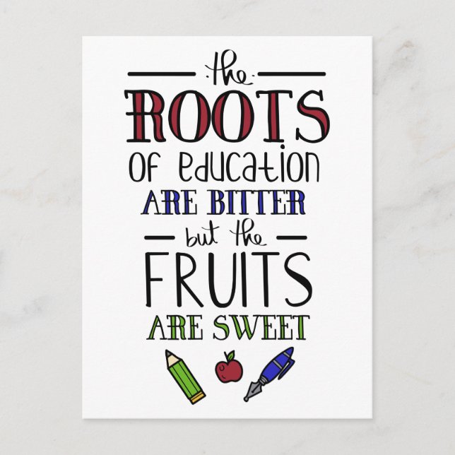 the roots of education are bitter teachers postcard (Front)
