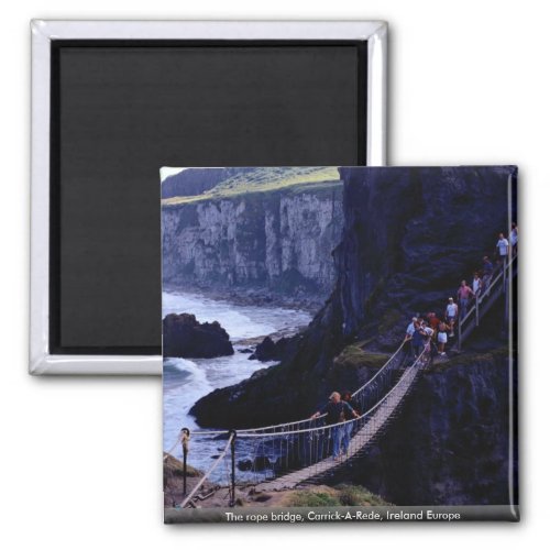 The rope bridge Carrick_A_Rede Ireland Europe Magnet