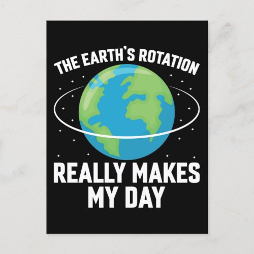 The rotation of the Earth makes my day fun science Postcard