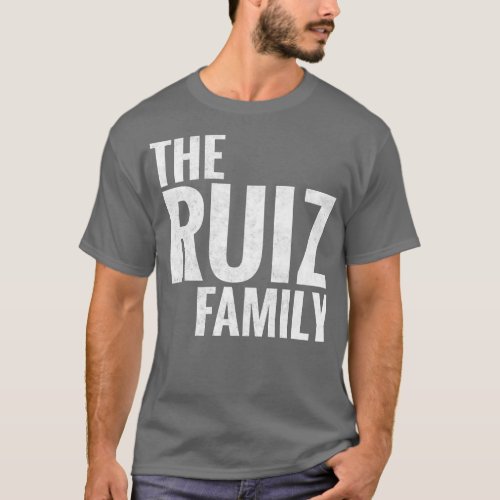 The Ruiz Family Ruiz Surname Ruiz Last name T_Shirt