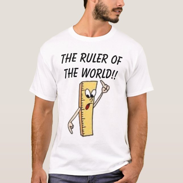 The ruler of the world!! T-Shirt (Front)