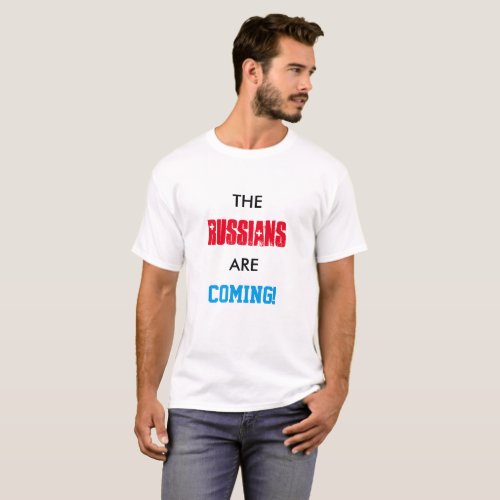 The Russians are Coming Funny Shirt