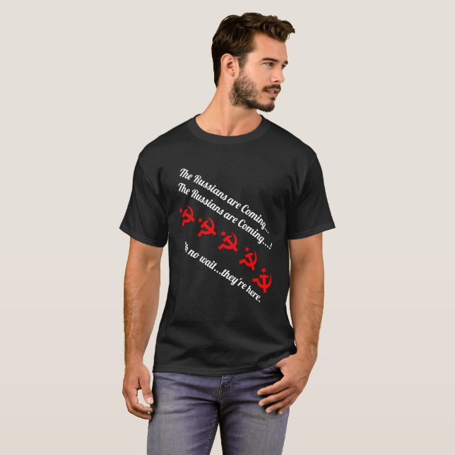 "The Russians are Coming..oh no wait T-Shirt Black (Front Full)