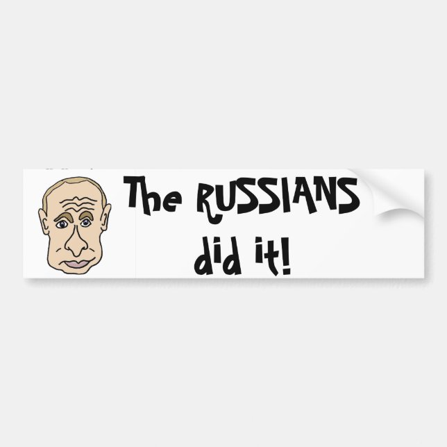 The Russians did it Putin Cartoon Bumper Sticker (Front)
