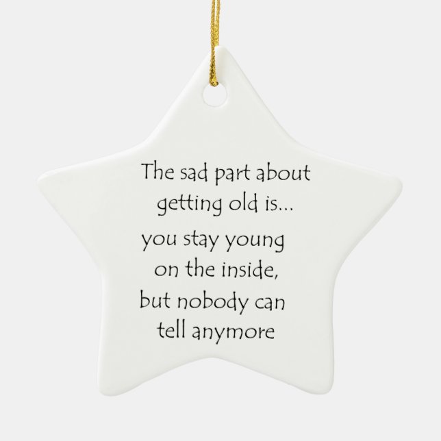 The sad part about getting old is-circle ornament (Front)