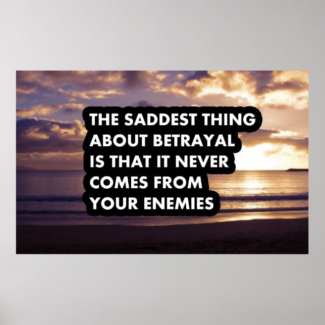 The saddest thing about betrayal poster (Front)