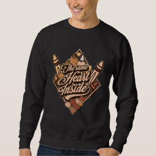 The Same Heart Inside Black History Month for Wome Sweatshirt