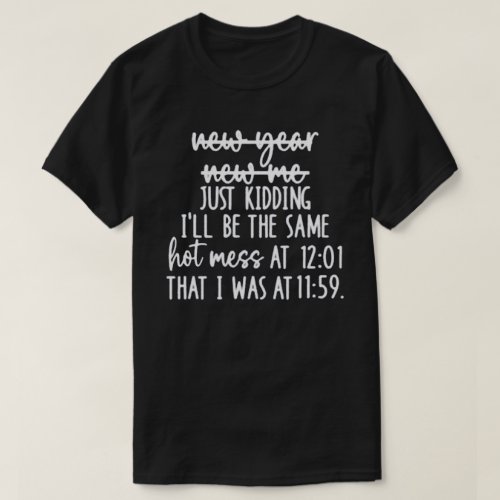 The Same Hot Mess New Years T_Shirt