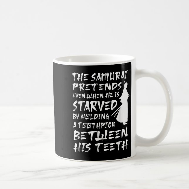 The Samurai Pretends Even When He Is Starved Wise  Coffee Mug (Right)