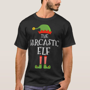 The sarcastic elf funny christmas matching family  T-Shirt