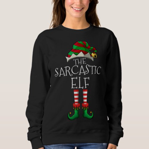 The Sarcastic Elf Matching Family Funny Christmas  Sweatshirt