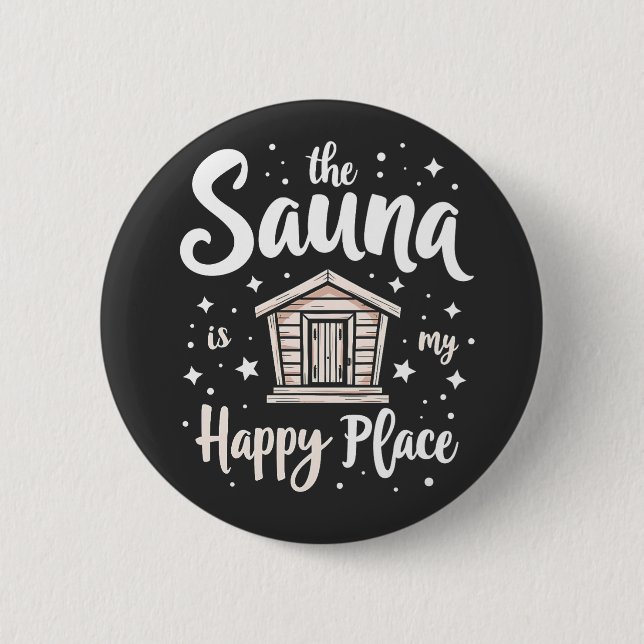 The Sauna is My Happy Place  Button (Front)