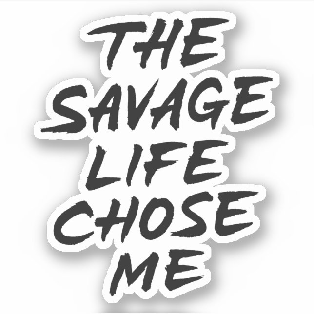 The savage life chose me sticker (Front)