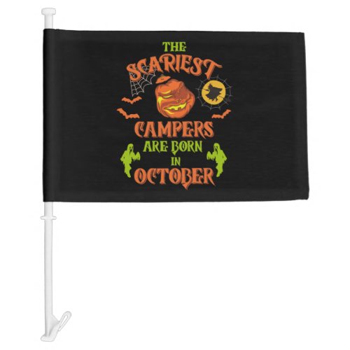 The Scariest Campers Are Born in October Camping H Car Flag