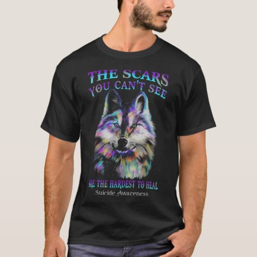 The Scars You Cannot See Are The Hardest To Heal  T_Shirt