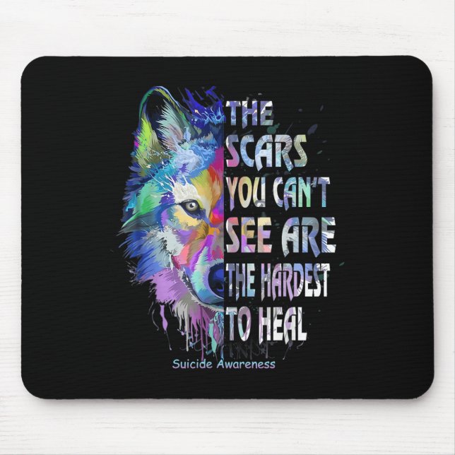 The Scars You Cant See Are The Hardest To Heal  Mouse Pad (Front)