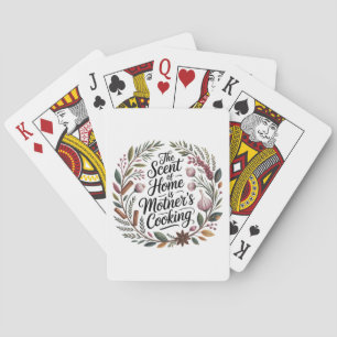 The Scent Of Home Is Mother's Cooking Poker Cards