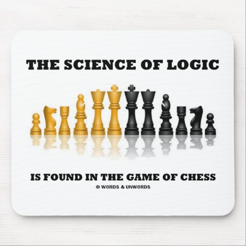 The Science Of Logic Is Found In The Game Of Chess Mouse Pad