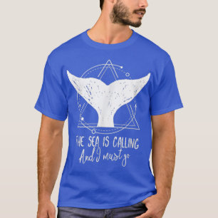 The Sea Is Calling I Must Go Whale Tshirt Orca