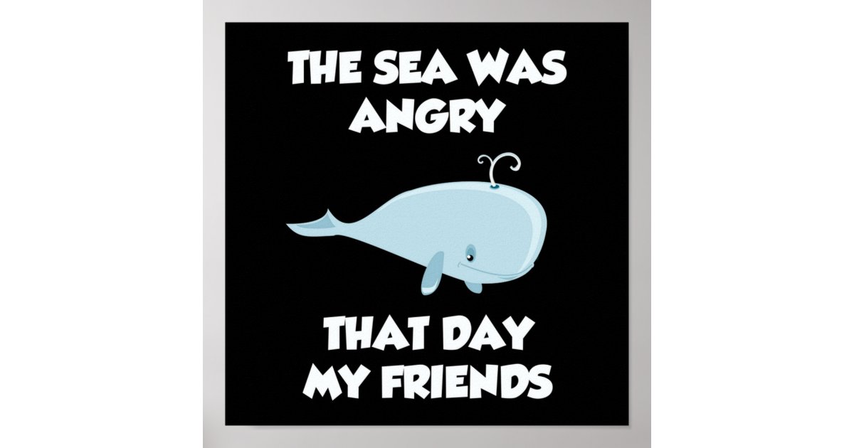 The Sea Was Angry That Day My Friends Poster | Zazzle