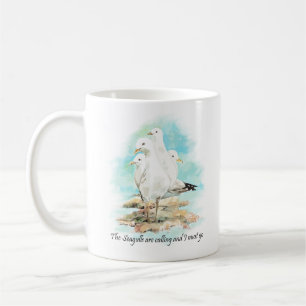 The Seagulls Are Calling and I Must Go Coffee Mug