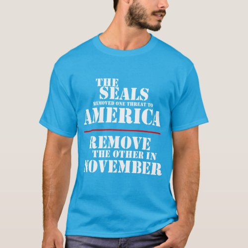 THE SEALS REMOVED ONE THREAT TO AMERICA T_Shirt