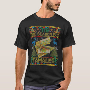 The Season For Tamales Christmas Funny Mexican Ugl T-Shirt